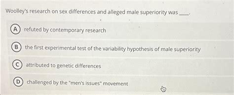 Solved Woolley S Research On Sex Differences And Alleged Chegg