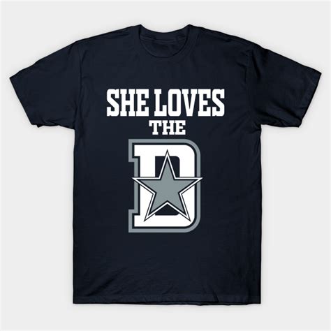 She Loves The D Funny Dallas Dallas Cowboys Football Team T Shirt