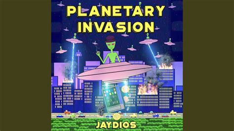 Planetary Invasion Youtube