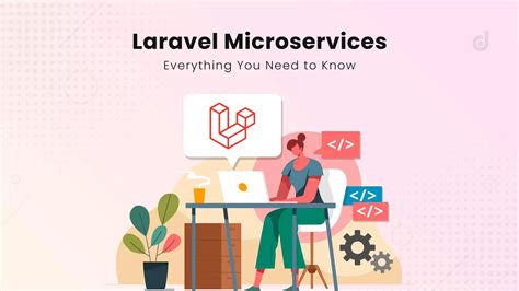 Laravel Microservices Everything You Need To Know