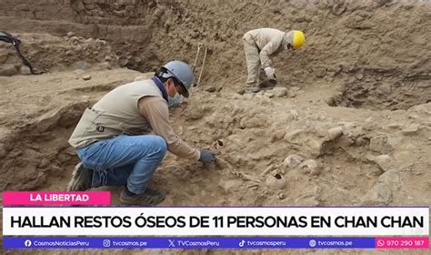 Hallan Restos Seos De Personas En Chan Chan Noticias Del Per