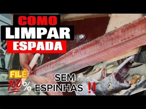 Como Limpar Peixe Espada E Tirar Das Espinhas Youtube