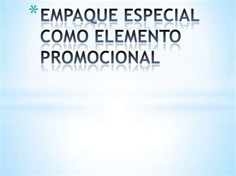 Empaque Especial Como Elemento Promocional Ppt