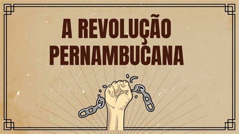 REVOLUÇÃO PERNAMBUCANA RESUMO ESCOLAR YouTube