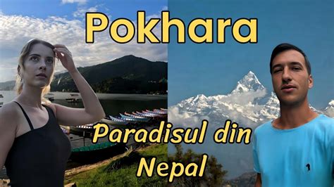 Pokhara Cel Mai FRUMOS ORAS Din Nepal Ce Se Ascunde In Inima