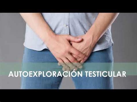 AUTOEXPLORACIÓN TESTICULAR YouTube