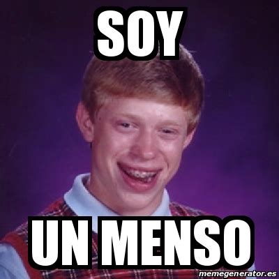 Meme Bad Luck Brian Soy Un Menso 17934968