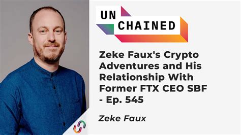 Zeke Faux's Crypto Adventures and His Relationship With Former FTX CEO ...