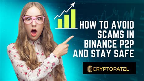 Tips For Safely Trade Cryptocurrencies On Binance P2p And Avoid Scams