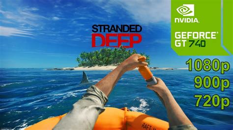 Stranded Deep Gameplay In Geforce Gt 740 And Gt 740m Youtube