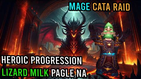 Cata Heroic Prog Blackwing Descent Fire Mage Kalltorak Pagle Na