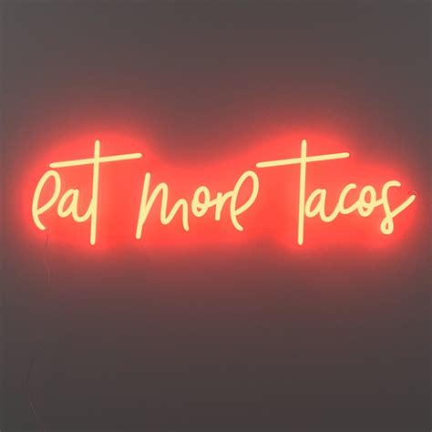 Eat More Tacos LED Neon Sign In 2021 Neon Signs Led Neon Signs Neon