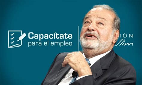 Fundación Carlos Slim Cómo funciona Capacítate para el Empleo en 2023