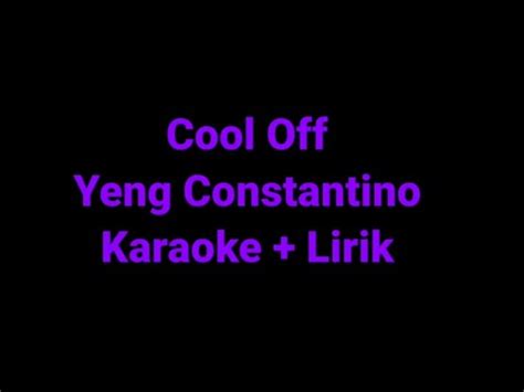 Cool Off Yeng Constantino Karaoke Lyrics Lirik Lagu Song