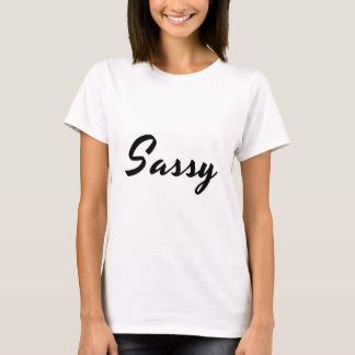 Sassy T-Shirts & Shirt Designs | Zazzle