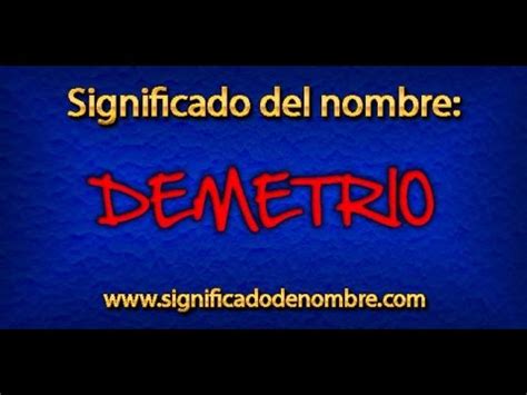 Significado de Demetrio Qué significa Demetrio YouTube