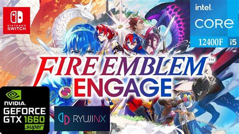 Fire Emblem Engage 60 FPS Ryujinx 1 1 594 GTX 1660 Super I5 12400F