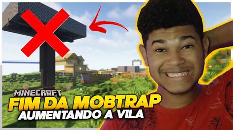 Fim Da Mobtrap No Meu Mundo E Aumentando A Vila No Minecraft Survival