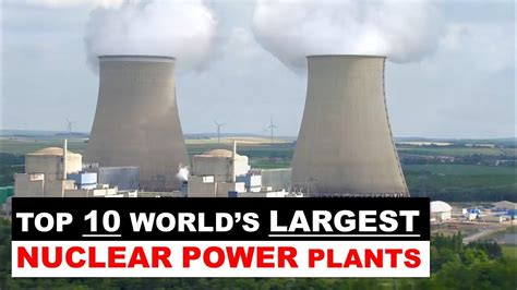 The Top 10 Largest Nuclear Power Plants In The World YouTube