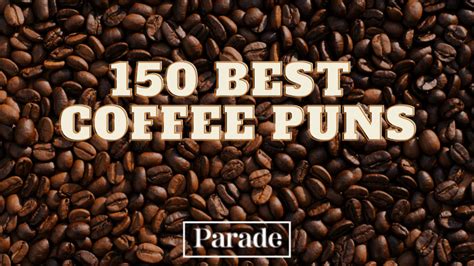 150 Funny Coffee Puns That Are Fab Brew Lous Parade