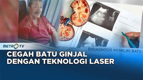 Go Healthy Cegah Batu Ginjal Dengan Teknologi Laser Youtube