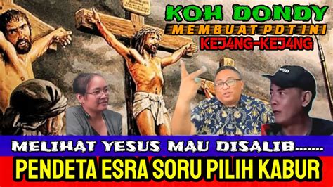 Andai Pdt Esra Soru Ada Di Tempat Dimana Yesus Akan Disalib Apa Yg