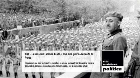 046 La Transición Española Desde El Final De La Guerra A La Muerte De Franco Youtube