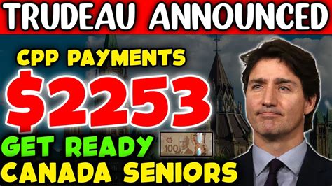 TRUDEAU ANNOUNCED 2253 INCREASING IN CPP PAYMENTS FOR CANADA