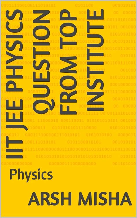 IIT JEE PHYSICS QUESTION FROM TOP INSTITUTE Physics EBook Misha