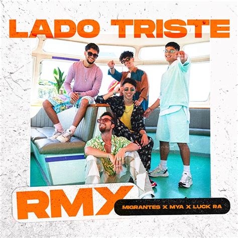 Migrantes Une Fuerzas Con MYA Y Luck Ra En El Remix De Lado Triste