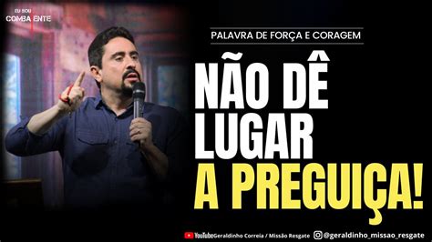 N O D Lugar A Pregui A I Palavra De For A E Coragem I Geraldinho