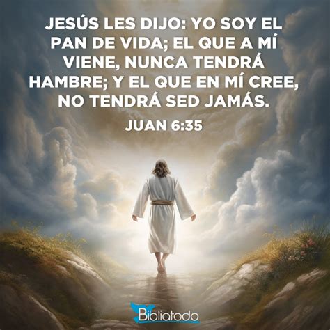 Juan 6 35 RV1960 Jesús les dijo Yo soy el pan de vida el que a mí