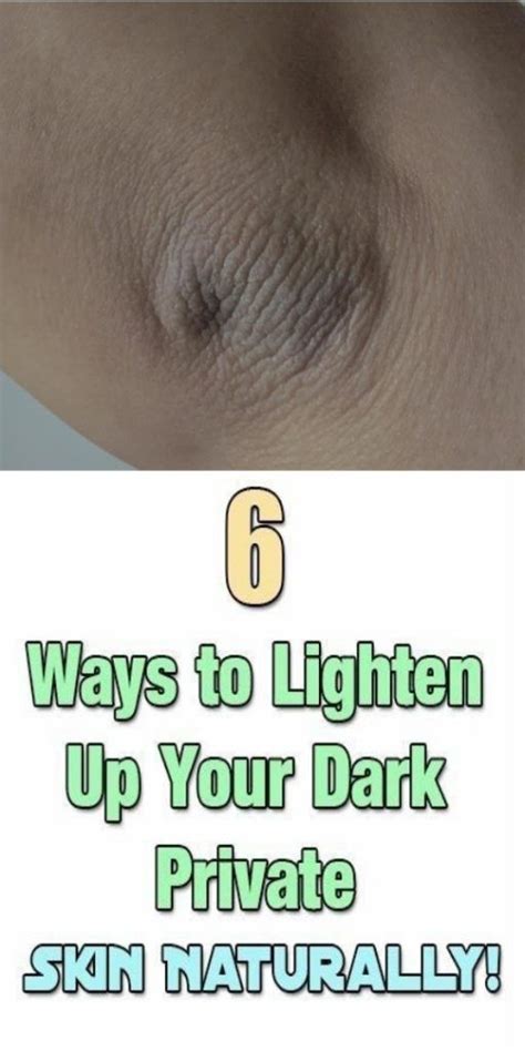 6 Ways To Lighten Up Your Dark Private Skin Naturally Lightening