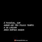 Poss Vel Sim Amar Em T O Pouco Tempo Frases Para Postar