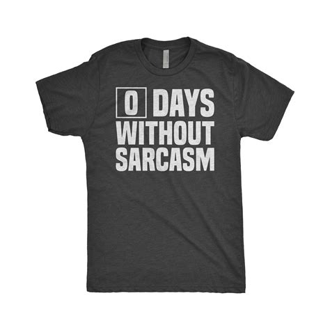 Funny Sarcasm Shirts 0 Days Without Sarcasm Punny Shirt Bad