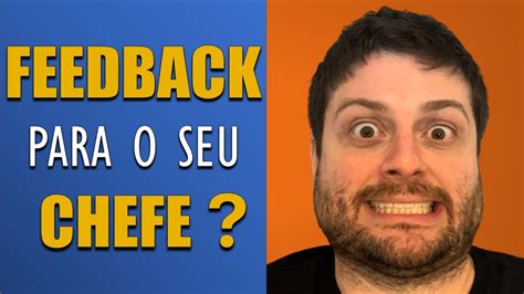 COMO dar FEEDBACK ao CHEFE É importante fazer o FEEDBACK para o GESTOR