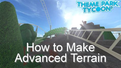 How To Make Advanced Terrain In Theme Park Tycoon 2 Tutorial Youtube