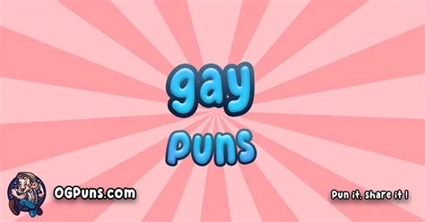 100 Gleeful Gay Puns A Fabulous Fiesta Of Wordplay