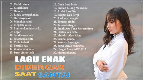 Lagu Enak Didengar Saat Santai Dan Kerja Top Lagu Pop Indonesia Terbaik