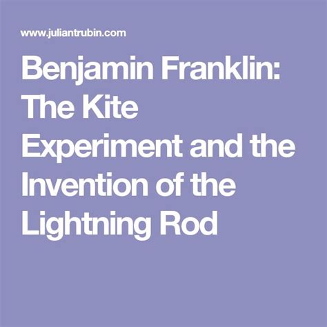 Benjamin Franklin: The Kite Experiment and the Invention of the ...