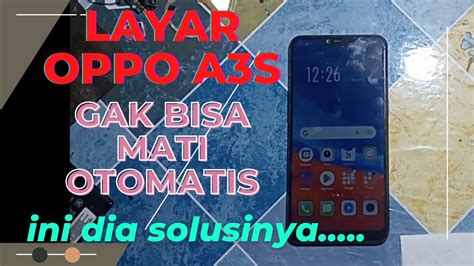 Servis Hp Layar Oppo A S Gak Bisa Mati Otomatis Harus Tekan Power