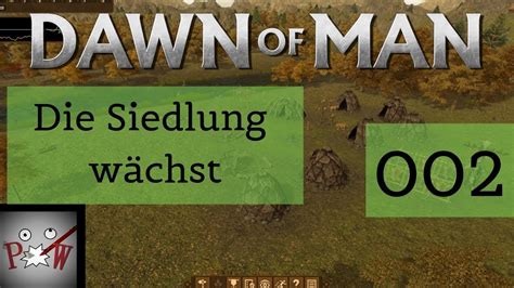 Siedlung wächst langsam aber stetig Dawn of Man Folge 002