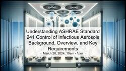 Understanding ASHRAE Standard 241 Control Of Infectious Aerosols