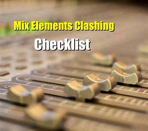 Keep Your Mix Elements From Clashing With This Checklist Bobby