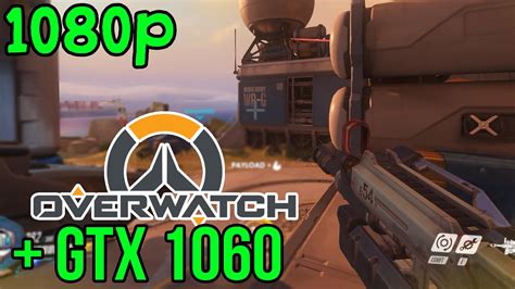 Overwatch NVIDIA GTX 1060 FRAME RATE MAXED OUT 1080p YouTube