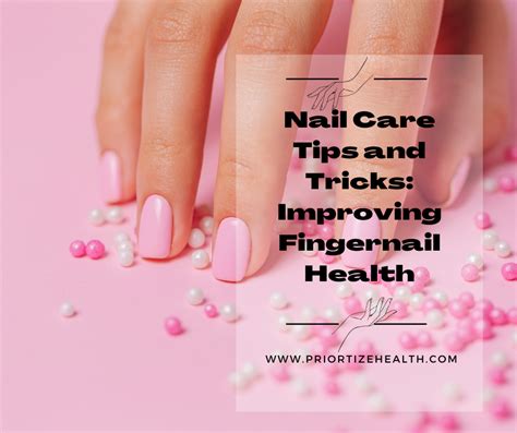 Nail Care Tips and Tricks: Improving Fingernail Health - Priortize Health