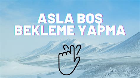 Asla Boş Bekeleme Yapma Zaman Çok Değerli Üyelere Özel YouTube