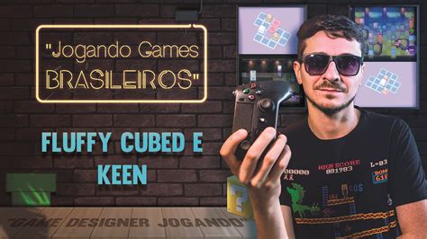 Mercado de Jogos Brasileiro 18 Fluffy Cubed e Keen Fábrica de Jogos