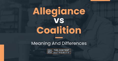 Allegiance vs Coalition: Meaning And Differences