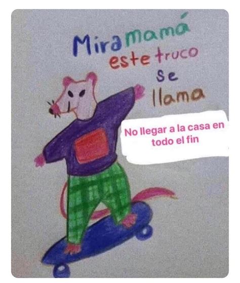 Mira mamá este truco se llama No llegar a la casa en todo el fin Memes